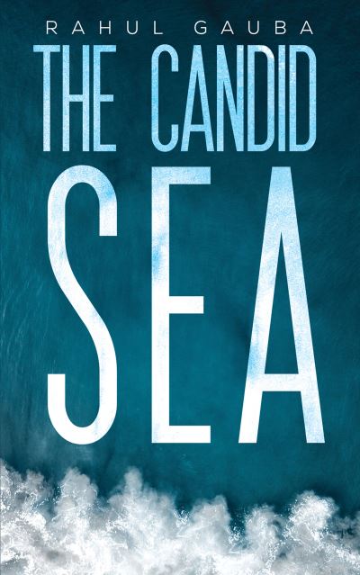Cover for Rahul Gauba · The Candid Sea (Paperback Book) (2023)