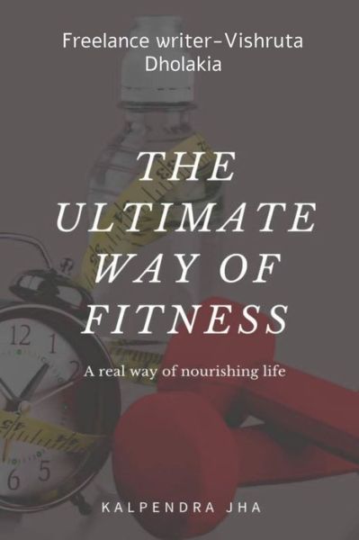 Cover for Kalpendra Jha · Ultimate Way of Fitness (Book) (2021)