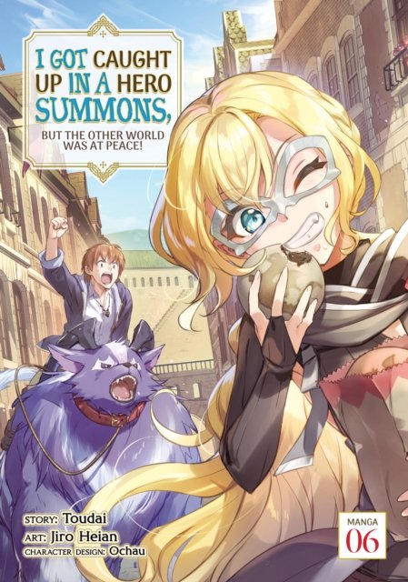 I Got Caught Up In a Hero Summons, but the Other World was at Peace! (Manga) Vol. 6 - I Got Caught Up In a Hero Summons, but the Other World was at Peace! (Manga) - Toudai - Books - Seven Seas Entertainment, LLC - 9781685795689 - June 20, 2023