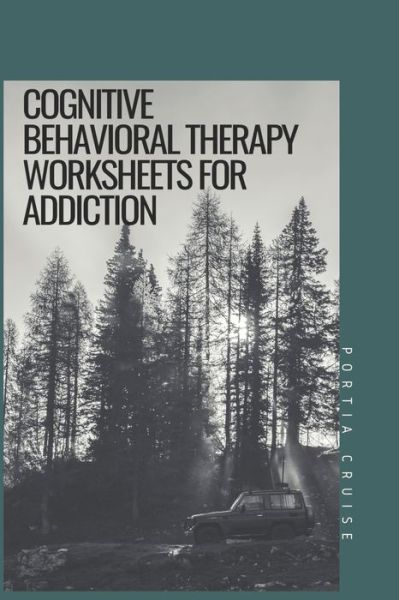 Cover for Portia Cruise · Cognitive Behavioral Therapy Worksheets for Addiction (Pocketbok) (2019)