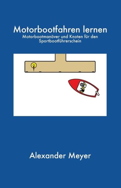 Cover for Alexander Meyer · Motorbootfahren lernen (Paperback Book) (2019)