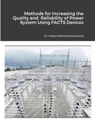 Cover for Hidaia Mahmood Alassouli · Methods for Increasing the Quality and Reliability of Power System Using FACTS Devices (Paperback Book) (2020)