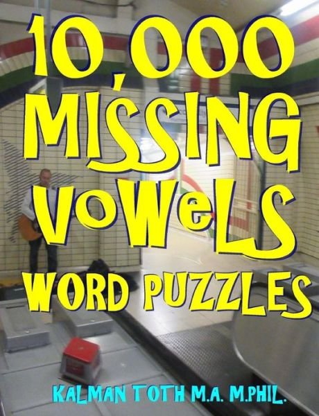 Cover for Kalman Toth M a M Phil · 10,000 Missing Vowels Word Puzzles (Paperback Book) (2018)