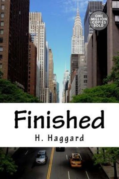 Finished - Sir H Rider Haggard - Boeken - Createspace Independent Publishing Platf - 9781722162689 - 3 september 2018