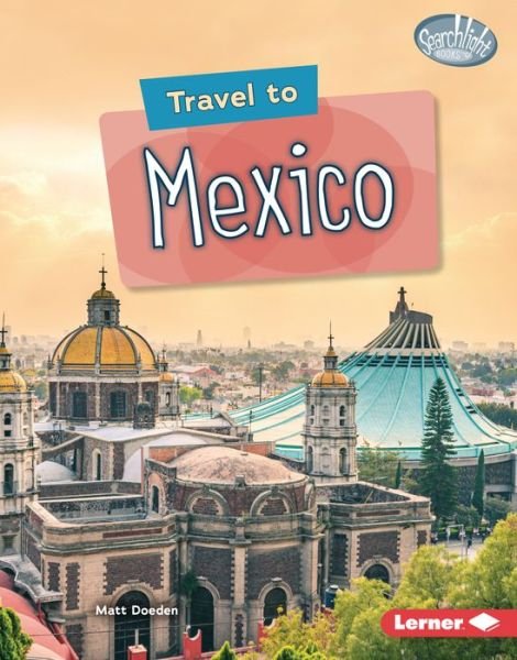 Cover for Matt Doeden · Travel to Mexico (Book) (2022)