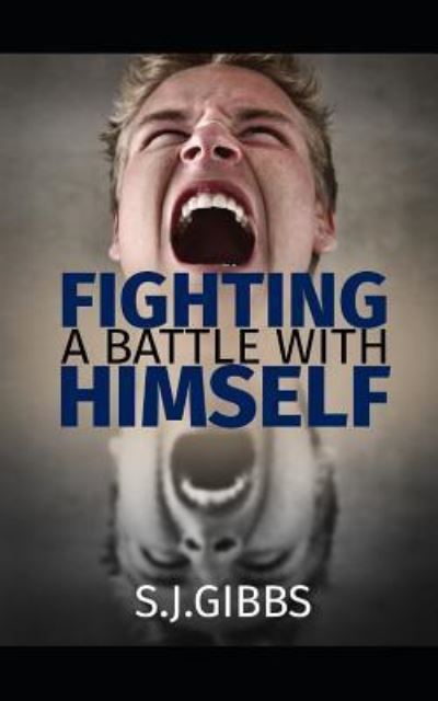 Cover for S J Gibbs · Fighting a Battle with Himself (Paperback Book) (2018)