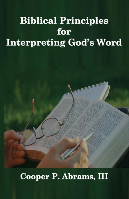 Cover for III Cooper P Abrams · Biblical Principles for Interpreting God's Word (Paperback Book) (2019)