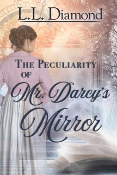 Cover for L. L. Diamond · Peculiarity of Mr. Darcy's Mirror (Book) (2022)