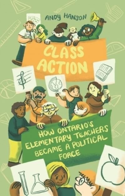 Cover for Andy Hanson · Class Action: How Ontario's Elementary Teachers Became a Political Force (Paperback Book) (2022)