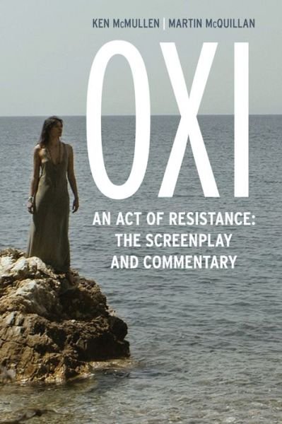 Cover for Ken McMullen · Oxi: An Act of Resistance: The Screenplay and Commentary, Including interviews with Derrida, Cixous, Balibar and Negri (Innbunden bok) (2015)