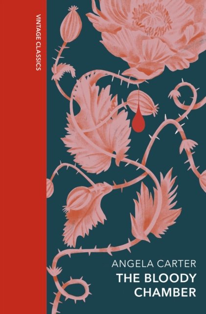 The Bloody Chamber and Other Stories: A special edition of the feminist cult classic - Vintage Quarterbound Classics - Angela Carter - Kirjat - Vintage Publishing - 9781784878689 - torstai 5. lokakuuta 2023