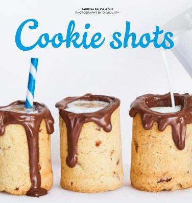 Cover for Sabrina Fauda-Role · Cookie Shots: Over 30 exciting edible shot recipes (Hardcover Book) [Hardback edition] (2018)