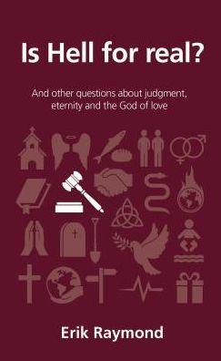 Cover for Erik Raymond · Is hell for real?: And other questions about judgment, eternity and the God of love - Questions Christians Ask (Taschenbuch) (2017)