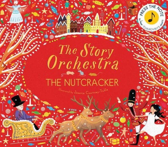Cover for J Courtney-tickle · The Story Orchestra: The Nutcracker: Press the note to hear Tchaikovsky's music - The Story Orchestra (Hardcover bog) (2017)