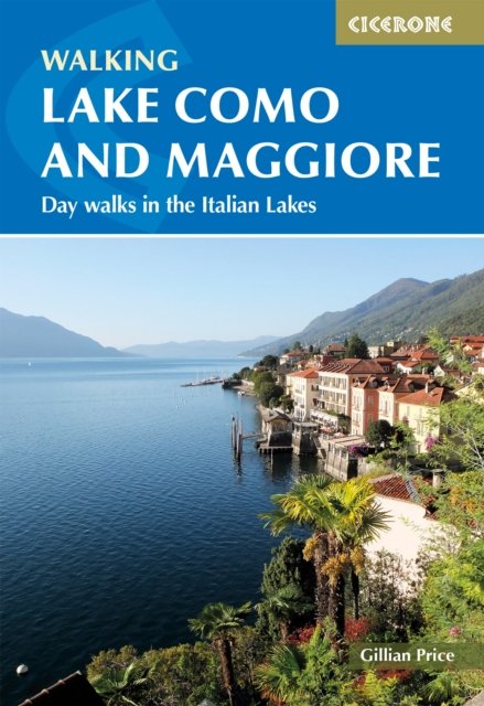 Walking Lake Como and Maggiore: Day walks and the Sentiero del Viandante trek in the Italian Lakes - Gillian Price - Livros - Cicerone Press - 9781786311689 - 25 de setembro de 2023