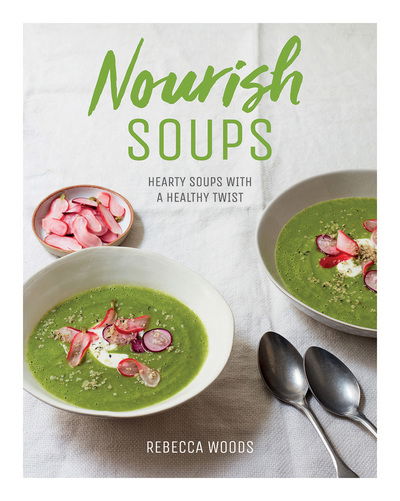 Cover for Rebecca Woods · Nourish Soups: Hearty Soups With a Healthy Twist (Hardcover Book) (2018)