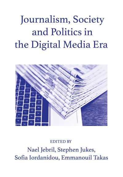 Cover for Journalism, Society and Politics in the Digital Media Era (Hardcover Book) (2020)