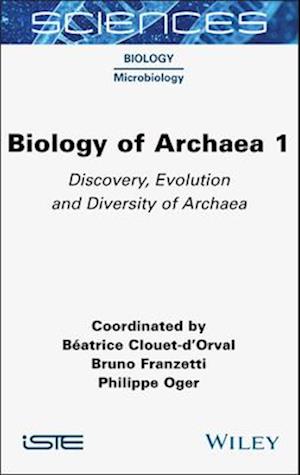 Cover for Clouet-d'Orval, Beatrice (CNRS, France) · Biology of Archaea, Volume 1: Discovery, Evolution and Diversity of Archaea - ISTE Invoiced (Gebundenes Buch) (2025)