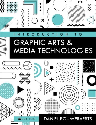 Introduction to Graphic Arts and Media Technologies - Daniel Bouweraerts - Bøger - Cognella, Inc - 9781793506689 - 16. december 2020