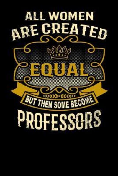 Cover for L Watts · All Women Are Created Equal But Then Some Become Professors (Paperback Bog) (2019)