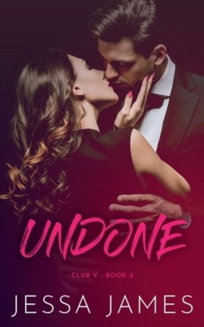 Cover for Jessa James · Undone - Nook : (Club V: Book 2) (N/A) (2020)