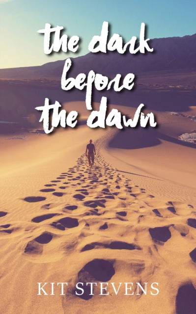 The Dark Before the Dawn - Kit Stevens - Books - New Generation Publishing - 9781800314689 - December 9, 2020