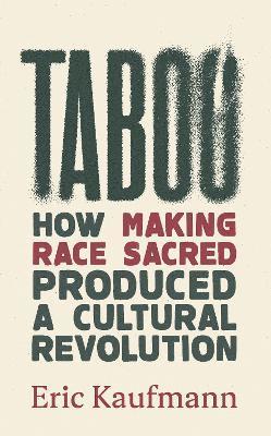 Cover for Eric Kaufmann · Taboo: How Making Race Sacred Produced a Cultural Revolution (Paperback Book) (2025)