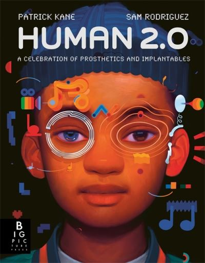 Cover for Patrick Kane · Human 2.0: A Celebration of Human Bionics (Hardcover Book) (2023)