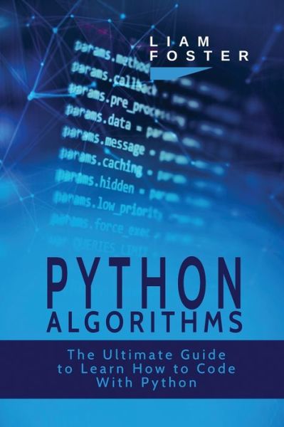 Python Algorithms - Liam Foster - Books - 17 Books Publishing - 9781801490689 - February 8, 2018