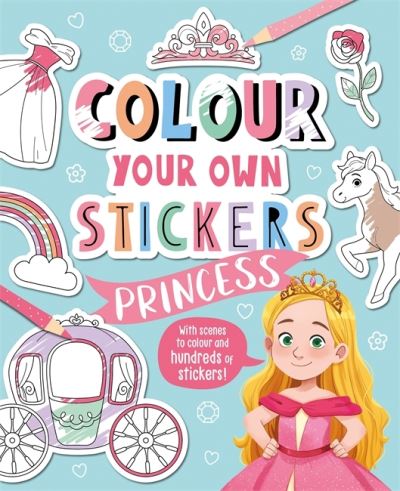 Colour Your Own Stickers: Princess - Igloo Books - Books - Bonnier Books Ltd - 9781803681689 - December 31, 2022