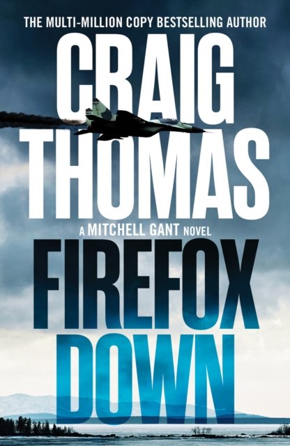 Cover for Craig Thomas · Firefox Down - The Mitchell Gant Thrillers (Paperback Bog) (2023)