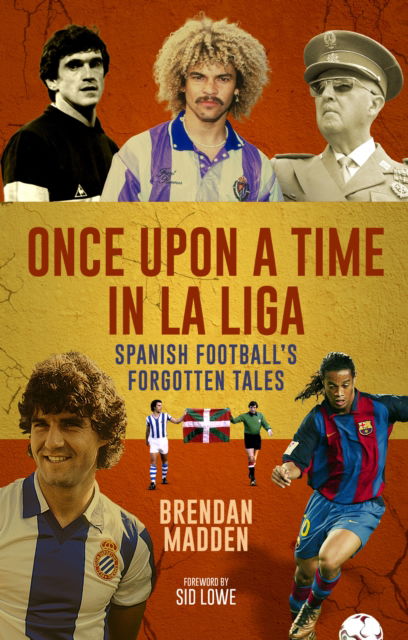 Cover for Brendan Madden · Once Upon a Time in La Liga: Spanish Football's Forgotten Tales (Paperback Book) (2025)