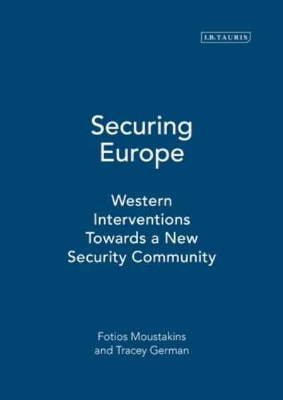 Cover for Fotios Moustakis · Securing Europe: Western Interventions Towards a New Security Community (Innbunden bok) (2009)