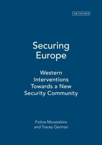 Cover for Fotios Moustakis · Securing Europe: Western Interventions Towards a New Security Community (Gebundenes Buch) (2009)