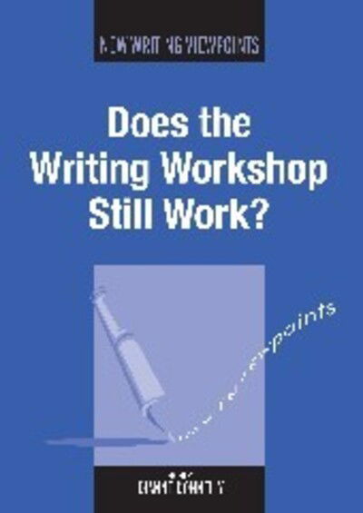 Cover for Does the Writing Workshop Still Work? - New Writing Viewpoints (Paperback Book) (2010)