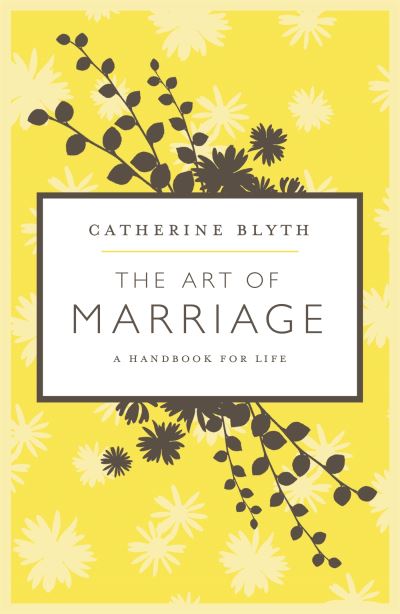 Cover for Catherine Blyth · The Art of Marriage: A Handbook for Life (Paperback Book) (2010)