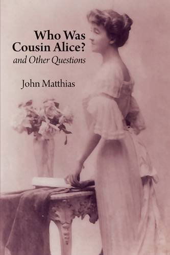 Who Was Cousin Alice? and Other Questions - John Matthias - Książki - Shearsman Books - 9781848611689 - 15 maja 2011