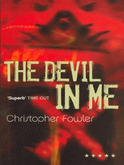 Cover for Christopher Fowler · The Devil in Me (Paperback Book) (2004)