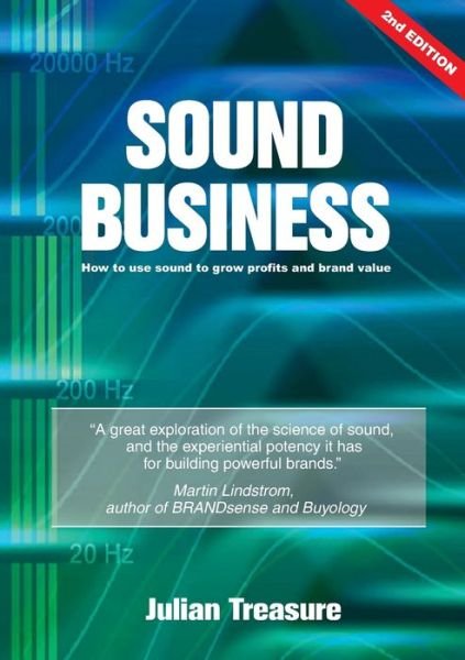 Cover for Julian Treasure · Sound Business: How to Use Sound to Grow Profits and Brand Value (Pocketbok) [2nd edition] (2011)