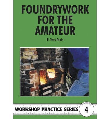 Cover for B. Terry Aspin · Foundrywork for the Amateur - Workshop Practice (Pocketbok) [Rev edition] (1998)