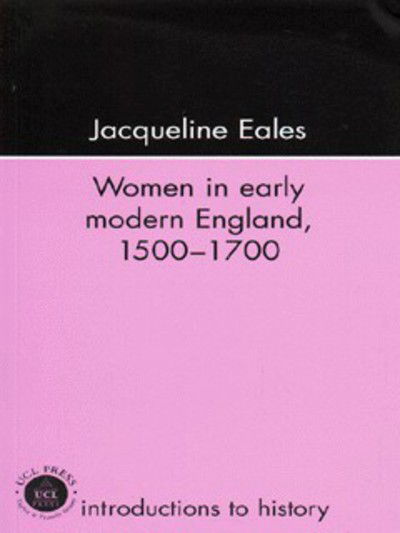 Cover for Jacqueline Eales · Women In Early Modern England, 1500-1700 (Paperback Book) (1998)