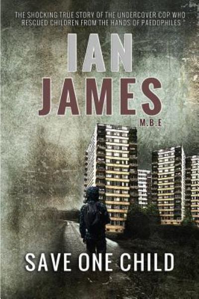 Cover for Ian James · Save One Child (Paperback Book) (2018)