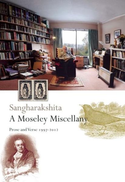 A Moseley Miscellany: Prose and Verse 1997-2012 - Sangharakshita - Kirjat - Windhorse Publications - 9781909314689 - maanantai 17. elokuuta 2015