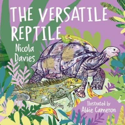 The Versatile Reptile - Nicola Davies - Livros - Graffeg Limited - 9781912213689 - 27 de fevereiro de 2023
