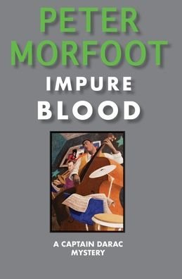 Cover for Peter Morfoot · Impure Blood: A Captain Darac Mystery - A Captain Darac Mystery (Paperback Book) (2022)