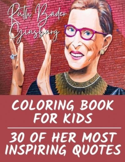 Cover for Tiana Bryant · Ruth Bader Ginsburg Coloring Book for Kids: 30 of Her Most Inspiring Quotes (Paperback Book) (2020)