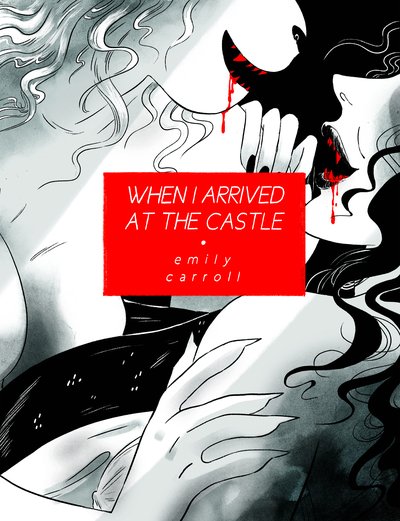 Cover for Emily Carroll · When I Arrived at the Castle (Paperback Bog) (2019)