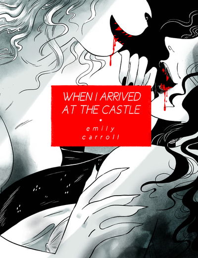 Cover for Emily Carroll · When I Arrived at the Castle (Paperback Book) (2019)