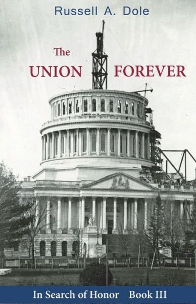 The Union Forever - Russell a Dole - Books - North Country Press - 9781943424689 - June 4, 2021