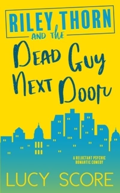 Cover for Lucy Score · Riley Thorn and the Dead Guy Next Door (Paperback Bog) (2020)